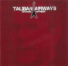 Taliban Airways : Rational Anthems